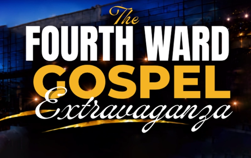Fourth Ward Gospel Extravaganza
