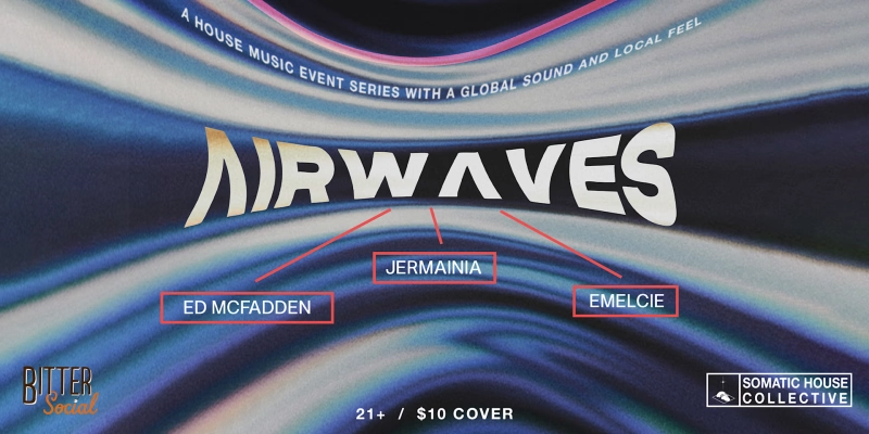 Somatic House Collective presents Airwaves at Bitter Social