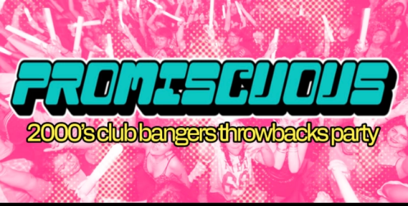 Promiscuous: A 2000s Club Bangers Throwback Party