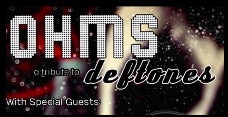 Ohms - Deftones Tribute w/ Killing The Void