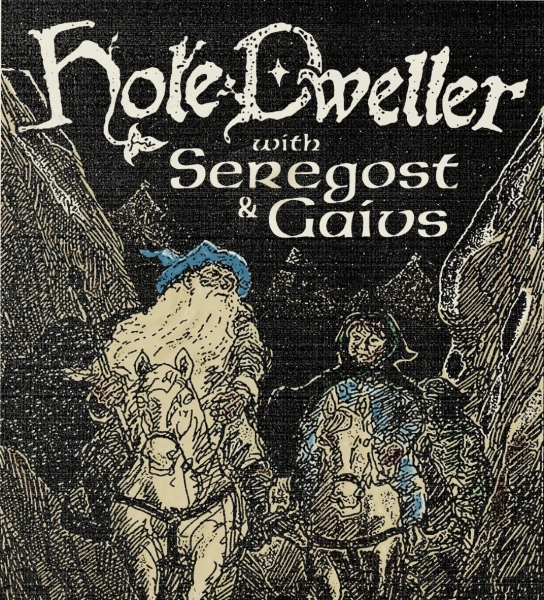 Hole Dweller with Seregost and GAIVS