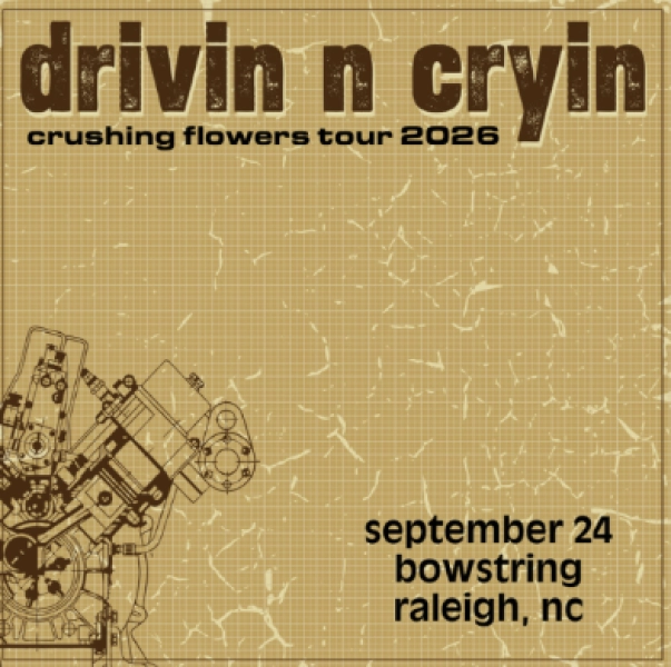 Drivin N Cryin: Crushing Flowers Tour 2026 w/ Rodney Henry