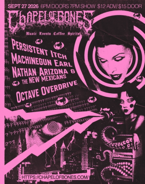 Persistent Itch, Machinegun Earl, Nathan Arizona & The New Mexicans, and Octave Overdrive at Chapel of Bones
