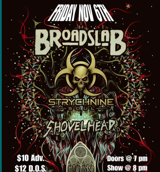 Broadslab / Strychnine Soul / Shovelhead A.D. / Lady Jane Grey