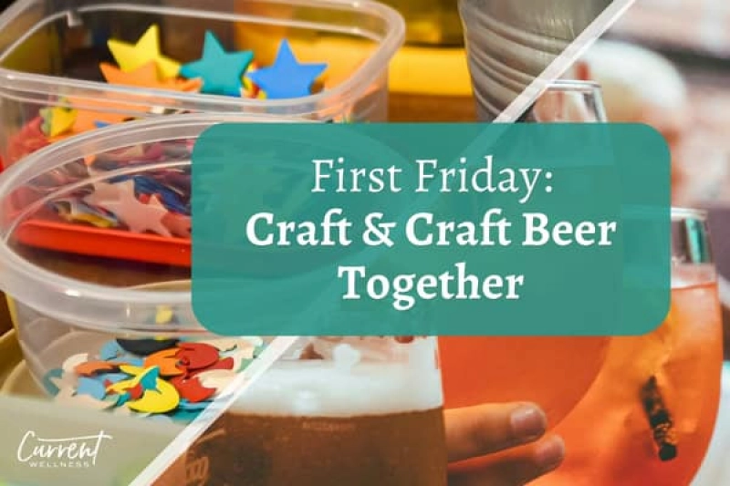 Craft & Brew: A Creative First Friday at Current Wellness
