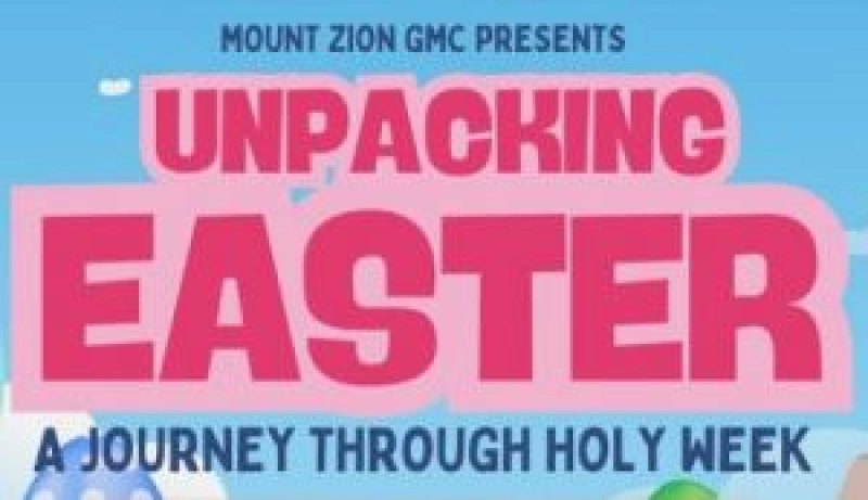 Mount Zion GMC Presents: Unpacking Easter