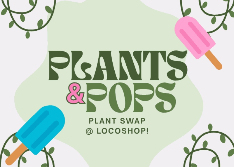 Plants & Pops: Plant Swap at Locopops
