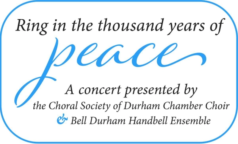 Ring in the Thousand Years of Peace: Choral Society and Bell Durham Concert