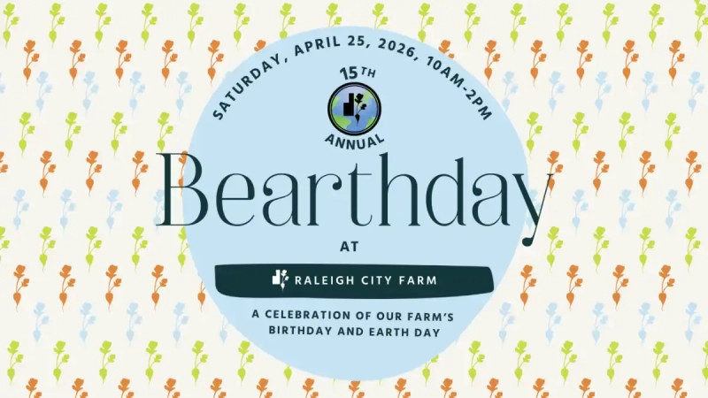 Raleigh City Farm: Bearthday Earth Day and 15th Anniversary Celebration