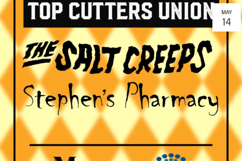Top Cutters Union // The Salt Creeps // Stephen's Pharmacy