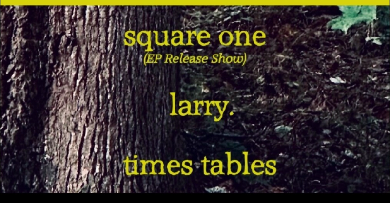 Square One EP Release: w/ Larry., Times Tables