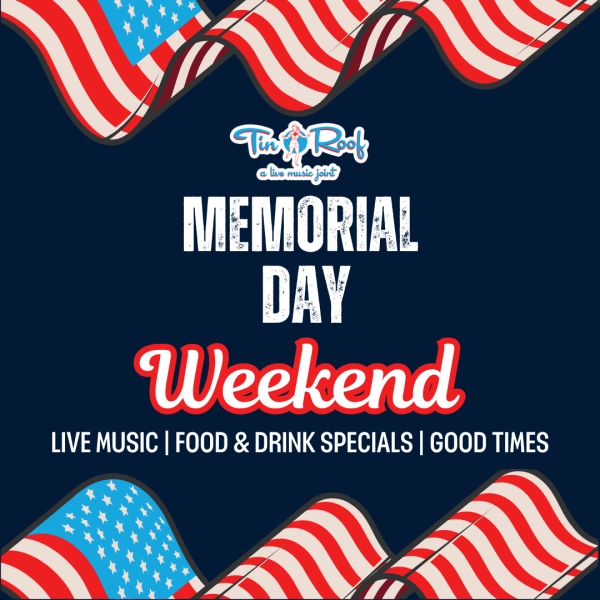 Memorial Day Weekend at the Tin Roof