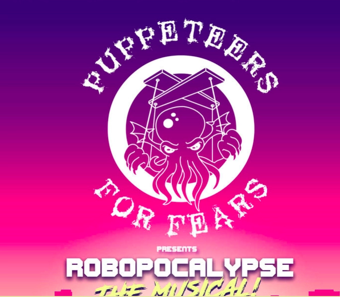Robopocalypse: The Musical by Puppeteers for Fears