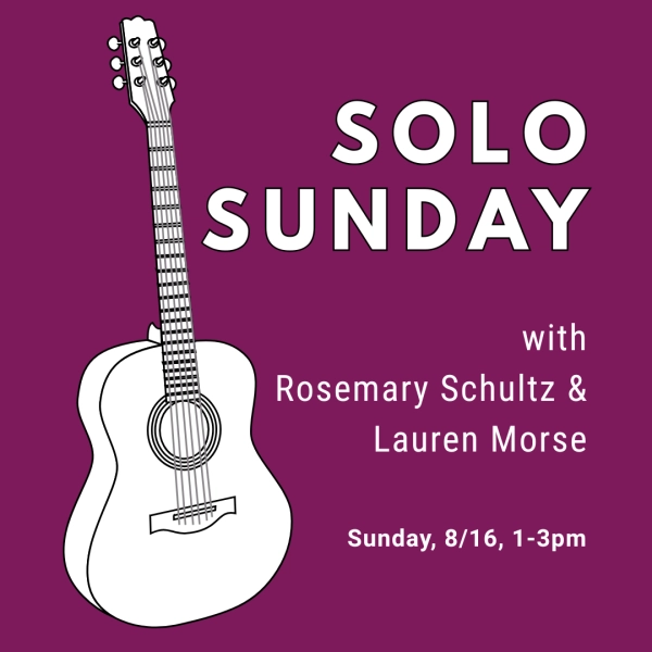 Solo Sunday with Rosemary Schultz & Lauren Morse