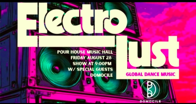 Electro Lust w/ Domocile